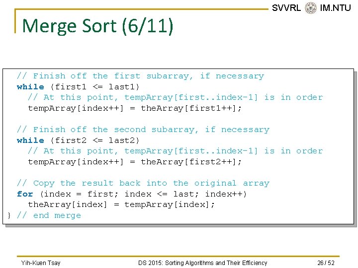 Merge Sort (6/11) SVVRL @ IM. NTU // Finish off the first subarray, if Merge Sort (6/11) SVVRL @ IM. NTU // Finish off the first subarray, if