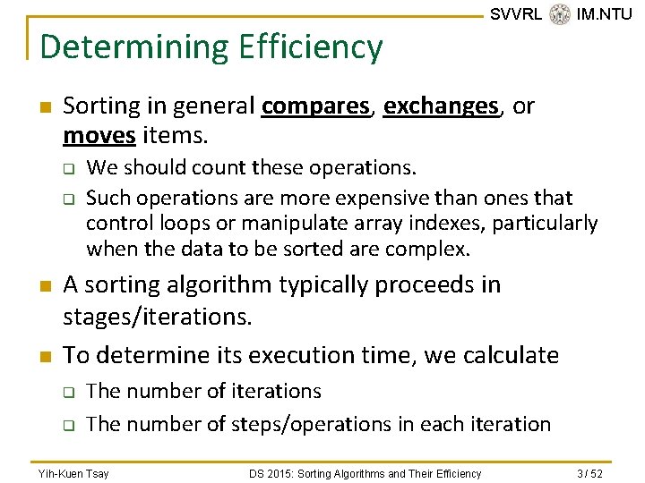 Determining Efficiency n Sorting in general compares, exchanges, or moves items. q q n