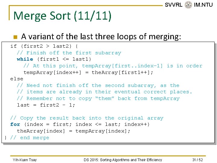 Merge Sort (11/11) n SVVRL @ IM. NTU A variant of the last three