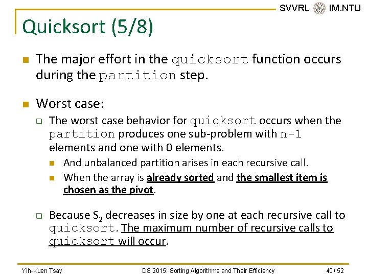 Quicksort (5/8) n n SVVRL @ IM. NTU The major effort in the quicksort