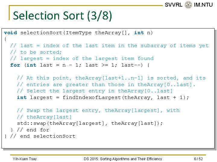 Selection Sort (3/8) SVVRL @ IM. NTU void selection. Sort(Item. Type the. Array[], int