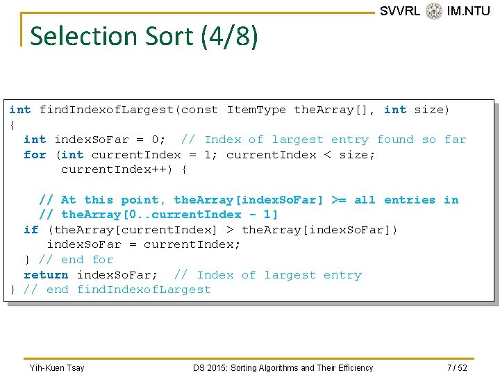 Selection Sort (4/8) SVVRL @ IM. NTU int find. Indexof. Largest(const Item. Type the.