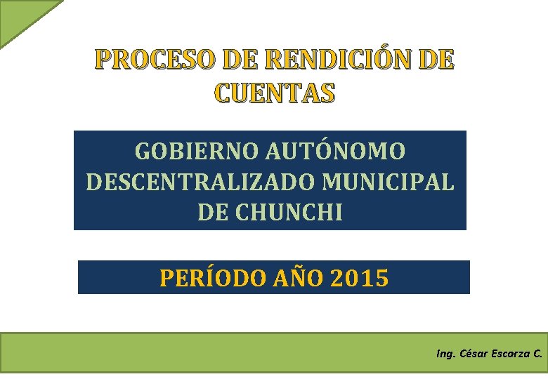 PROCESO DE RENDICIÓN DE CUENTAS GOBIERNO AUTÓNOMO DESCENTRALIZADO MUNICIPAL DE CHUNCHI PERÍODO AÑO 2015