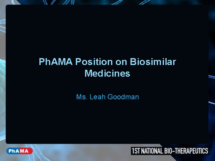 Ph. AMA Position on Biosimilar Medicines Ms. Leah Goodman 