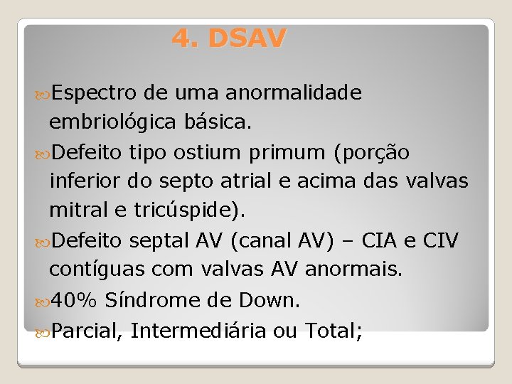 4. DSAV Espectro de uma anormalidade embriológica básica. Defeito tipo ostium primum (porção inferior