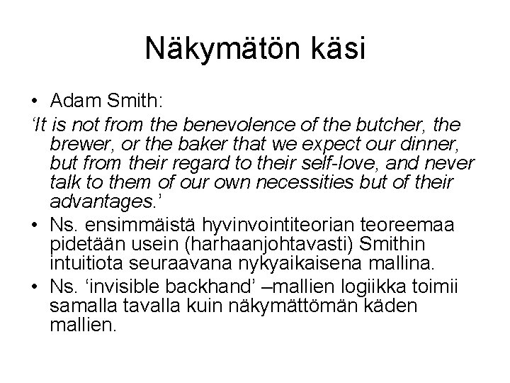Näkymätön käsi • Adam Smith: ‘It is not from the benevolence of the butcher,