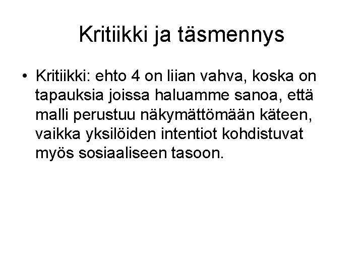 Kritiikki ja täsmennys • Kritiikki: ehto 4 on liian vahva, koska on tapauksia joissa