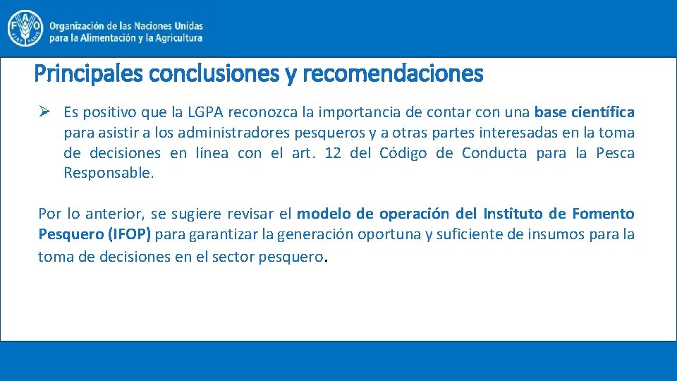 Principales conclusiones y recomendaciones Ø Es positivo que la LGPA reconozca la importancia de