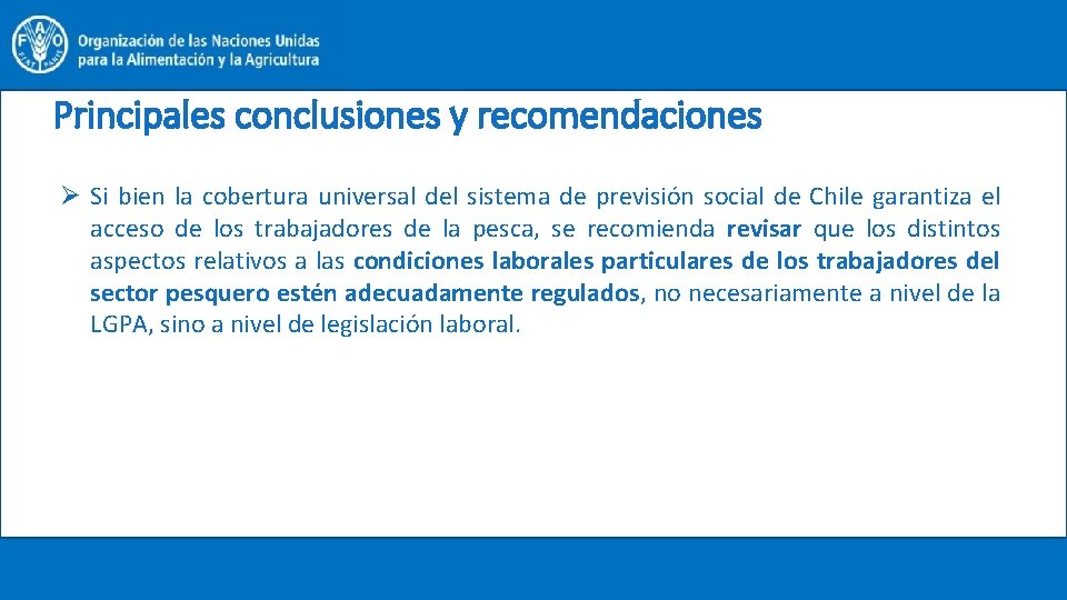 Principales conclusiones y recomendaciones Ø Si bien la cobertura universal del sistema de previsión