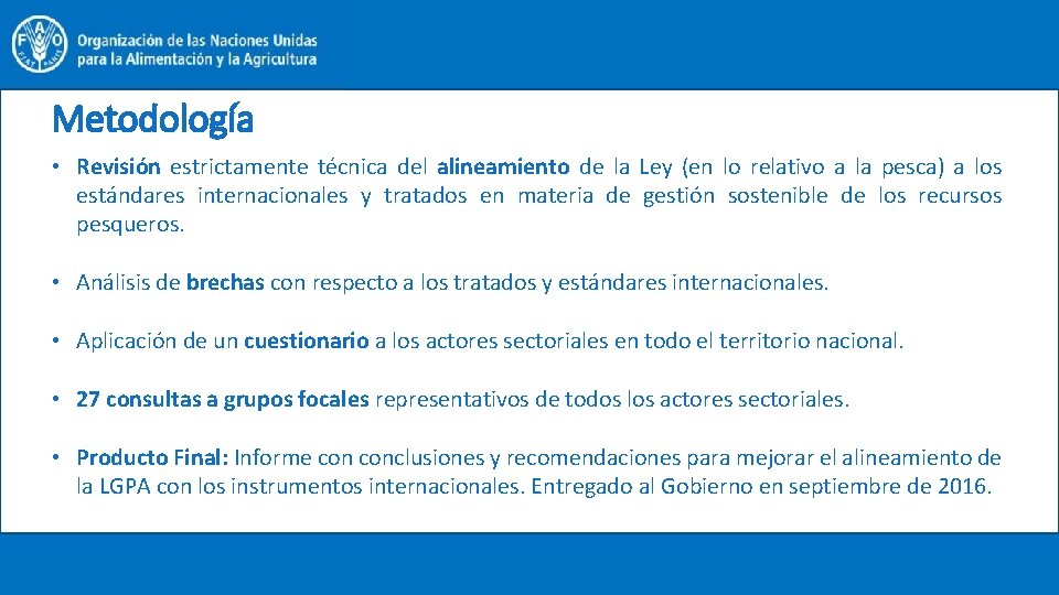 Metodología • Revisión estrictamente técnica del alineamiento de la Ley (en lo relativo a