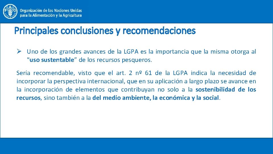 Principales conclusiones y recomendaciones Ø Uno de los grandes avances de la LGPA es