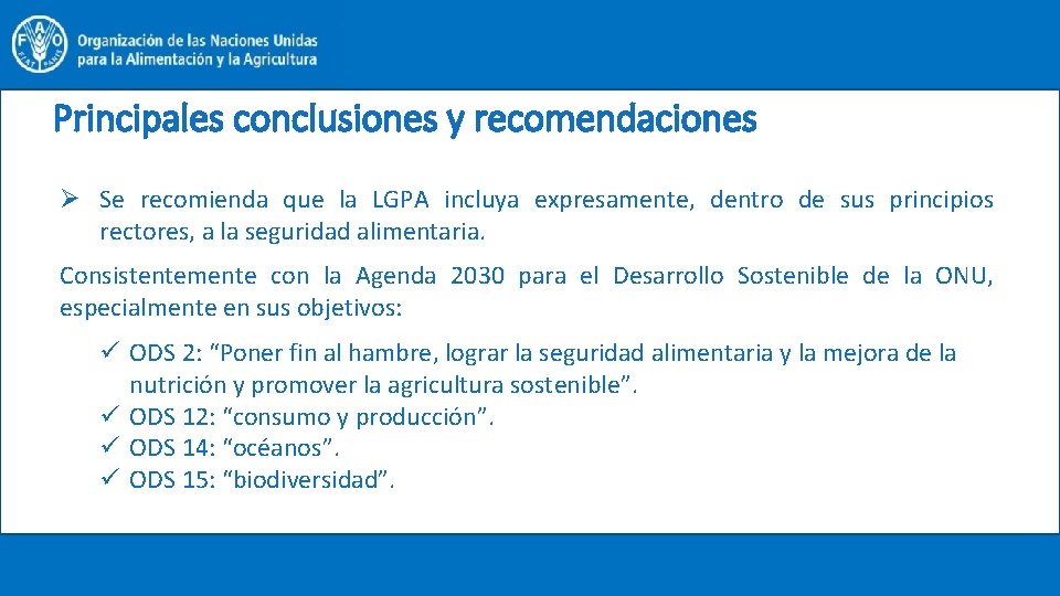 Principales conclusiones y recomendaciones Ø Se recomienda que la LGPA incluya expresamente, dentro de