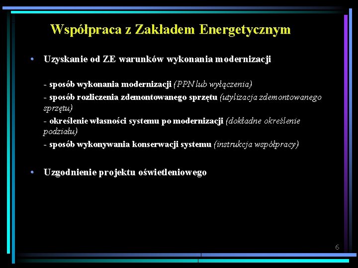 Współpraca z Zakładem Energetycznym • Uzyskanie od ZE warunków wykonania modernizacji - sposób wykonania