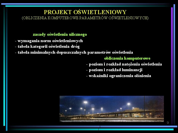 PROJEKT OŚWIETLENIOWY (OBLICZENIA KOMPUTEROWE PARAMETRÓW OŚWIETLENIOWYCH) zasady oświetlenia ulicznego - wymagania norm oświetleniowych -