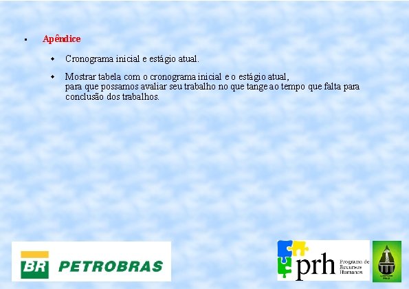 • Apêndice Cronograma inicial e estágio atual. Mostrar tabela com o cronograma inicial