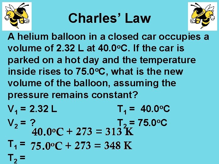 Charles’ Law A helium balloon in a closed car occupies a volume of 2.