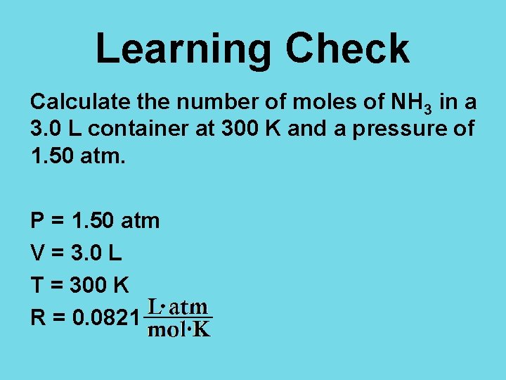 Learning Check Calculate the number of moles of NH 3 in a 3. 0