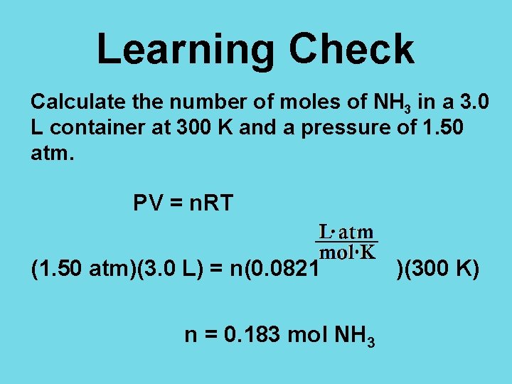 Learning Check Calculate the number of moles of NH 3 in a 3. 0