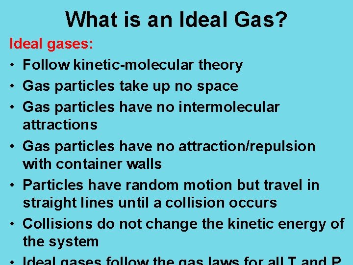 What is an Ideal Gas? Ideal gases: • Follow kinetic-molecular theory • Gas particles