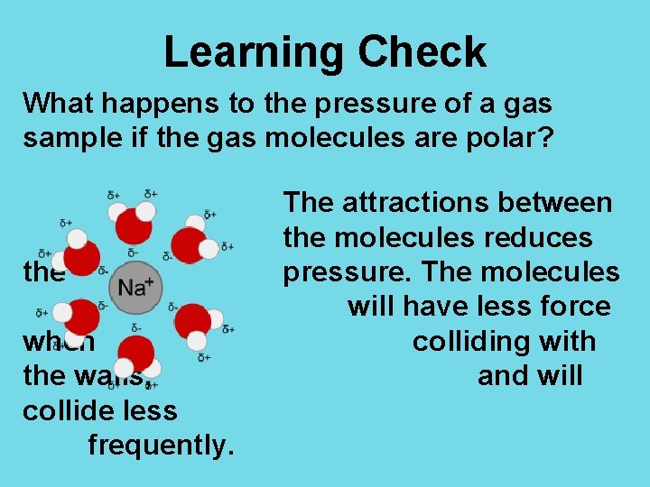 Learning Check What happens to the pressure of a gas sample if the gas