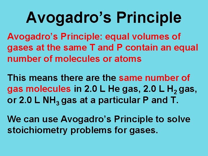 Avogadro’s Principle: equal volumes of gases at the same T and P contain an