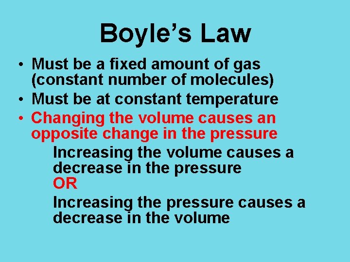 Boyle’s Law • Must be a fixed amount of gas (constant number of molecules)