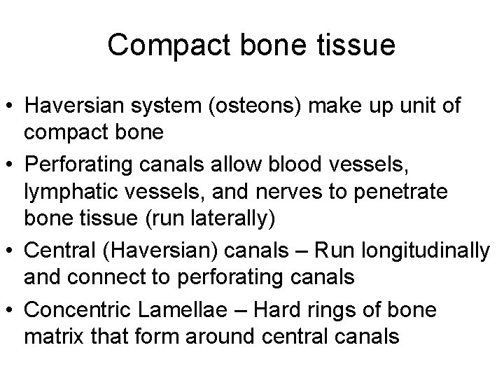 Compact bone tissue • Haversian system (osteons) make up unit of compact bone •