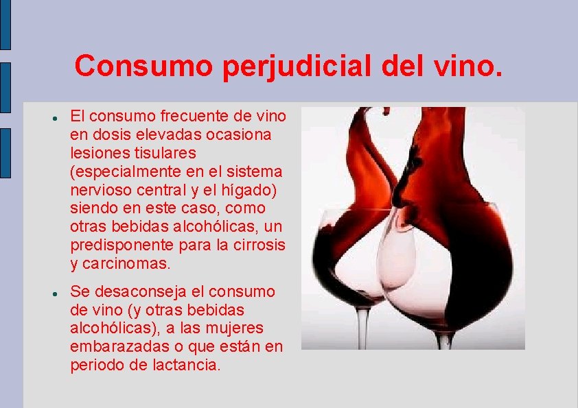 Consumo perjudicial del vino. El consumo frecuente de vino en dosis elevadas ocasiona lesiones