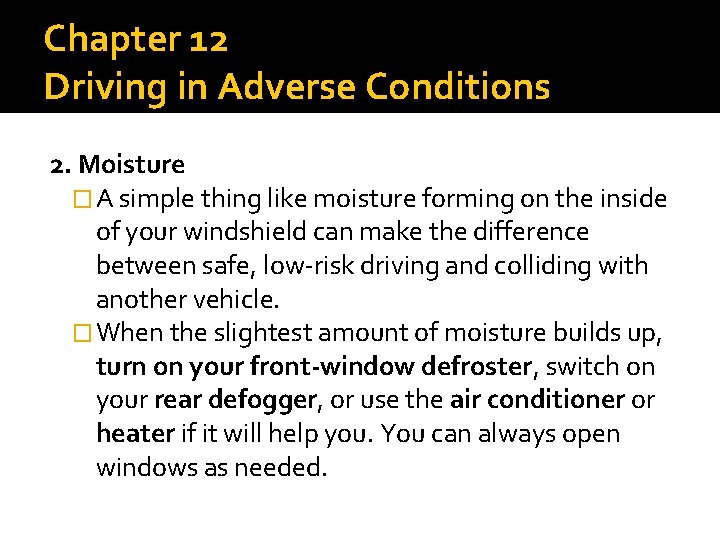 Chapter 12 Driving in Adverse Conditions 2. Moisture � A simple thing like moisture