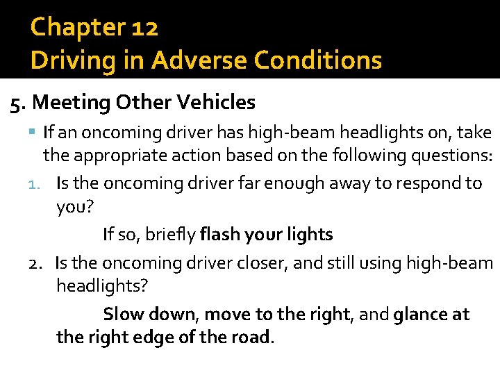 Chapter 12 Driving in Adverse Conditions 5. Meeting Other Vehicles If an oncoming driver