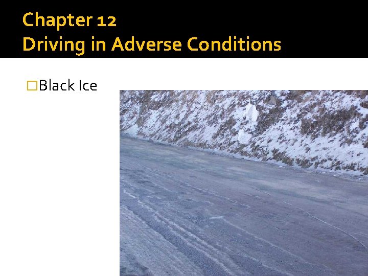 Chapter 12 Driving in Adverse Conditions �Black Ice 