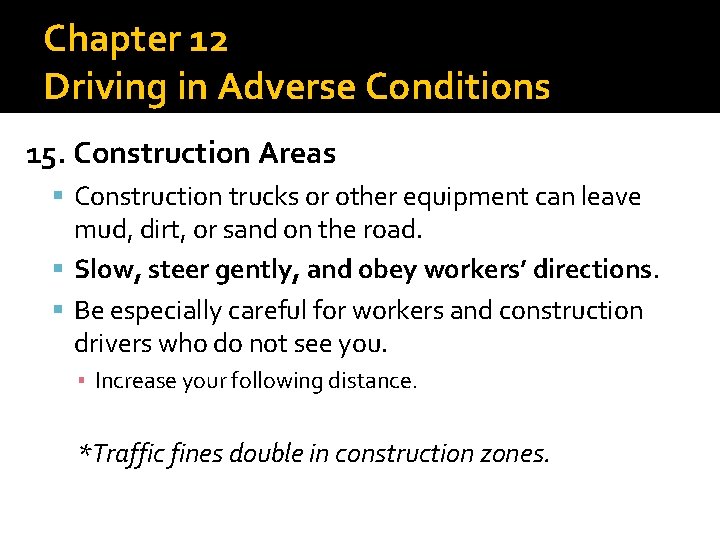 Chapter 12 Driving in Adverse Conditions 15. Construction Areas Construction trucks or other equipment