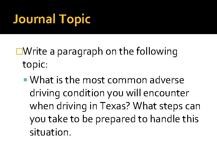 Journal Topic �Write a paragraph on the following topic: What is the most common