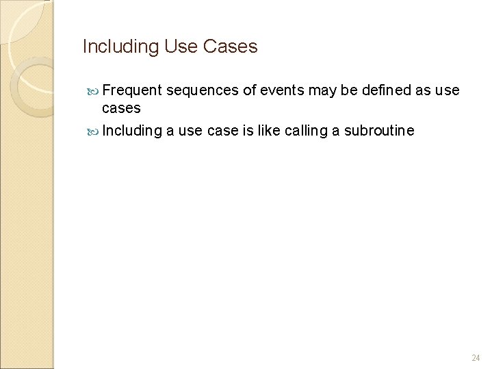 Including Use Cases Frequent sequences of events may be defined as use cases Including