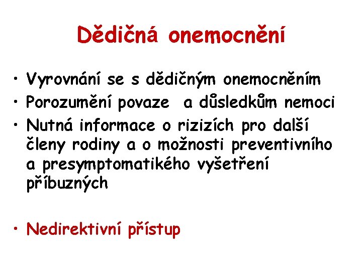 Dědičná onemocnění • Vyrovnání se s dědičným onemocněním • Porozumění povaze a důsledkům nemoci