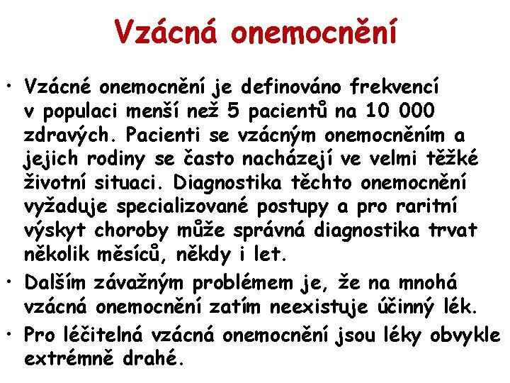 Vzácná onemocnění • Vzácné onemocnění je definováno frekvencí v populaci menší než 5 pacientů