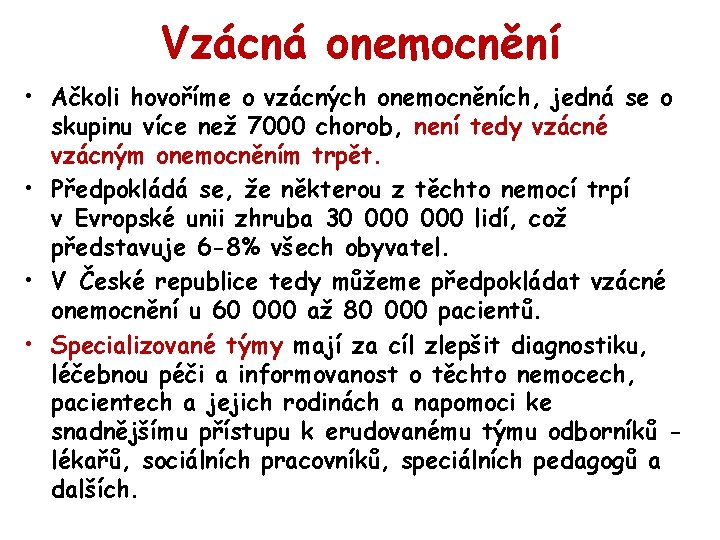 Vzácná onemocnění • Ačkoli hovoříme o vzácných onemocněních, jedná se o skupinu více než