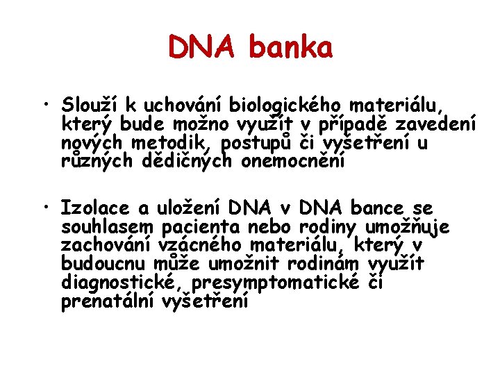 DNA banka • Slouží k uchování biologického materiálu, který bude možno využít v případě