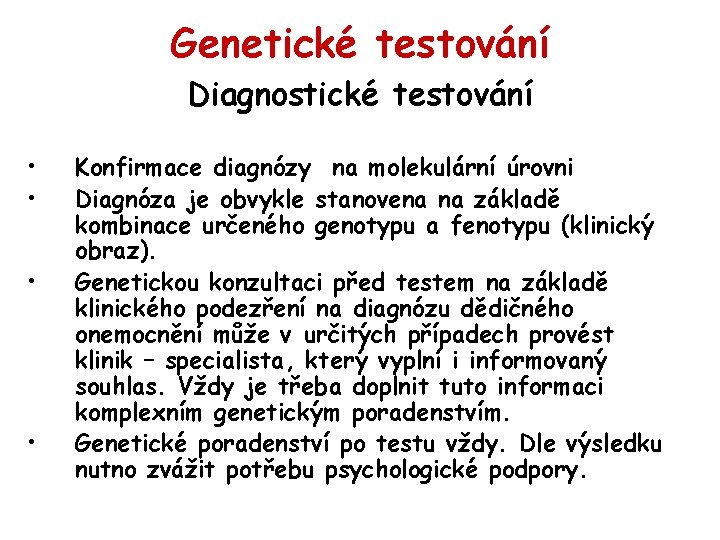 Genetické testování Diagnostické testování • • Konfirmace diagnózy na molekulární úrovni Diagnóza je obvykle