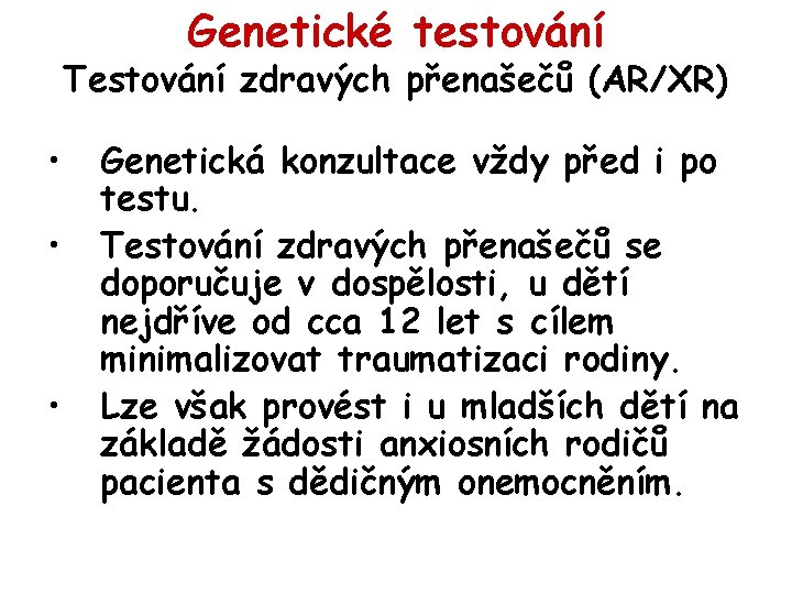 Genetické testování Testování zdravých přenašečů (AR/XR) • • • Genetická konzultace vždy před i