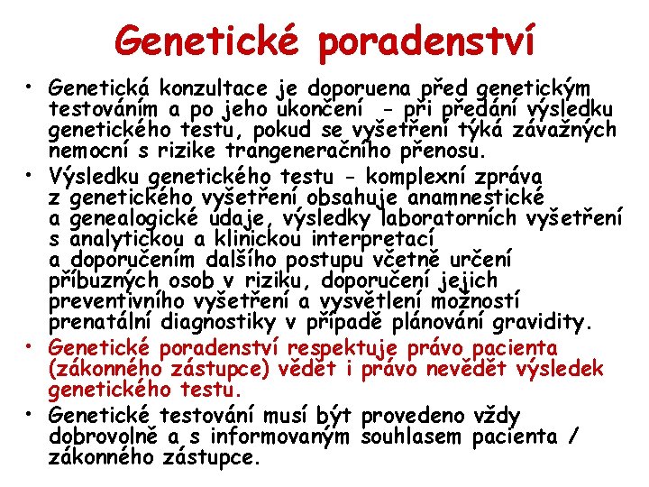 Genetické poradenství • Genetická konzultace je doporuena před genetickým testováním a po jeho ukončení