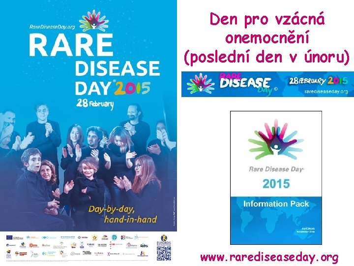 Den pro vzácná onemocnění (poslední den v únoru) www. rarediseaseday. org 