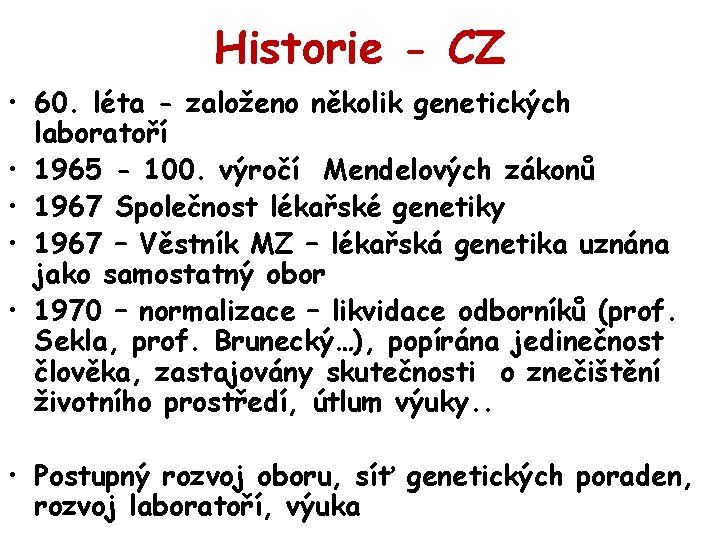 Historie - CZ • 60. léta - založeno několik genetických laboratoří • 1965 -