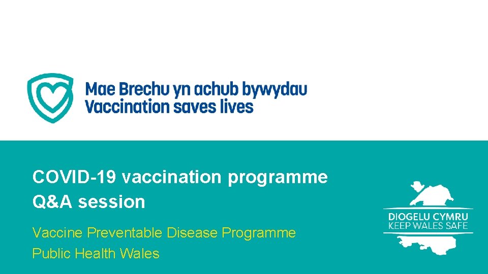 COVID-19 vaccination programme Q&A session Vaccine Preventable Disease Programme Public Health Wales 