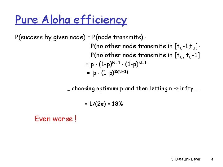 Pure Aloha efficiency P(success by given node) = P(node transmits). P(no other node transmits