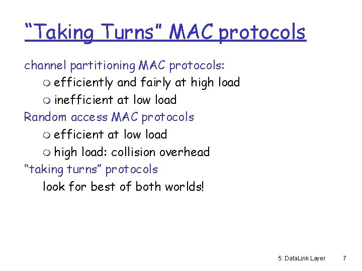 “Taking Turns” MAC protocols channel partitioning MAC protocols: m efficiently and fairly at high