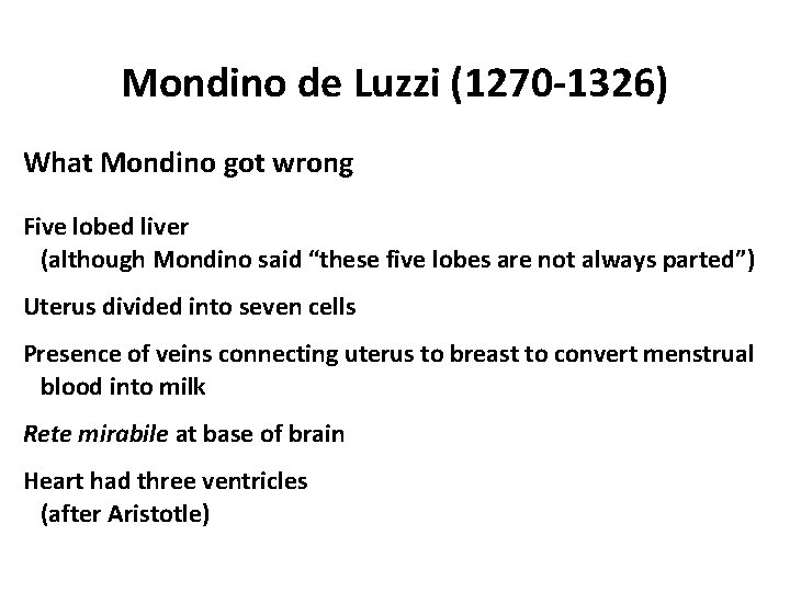 Mondino de Luzzi (1270 -1326) What Mondino got wrong Five lobed liver (although Mondino