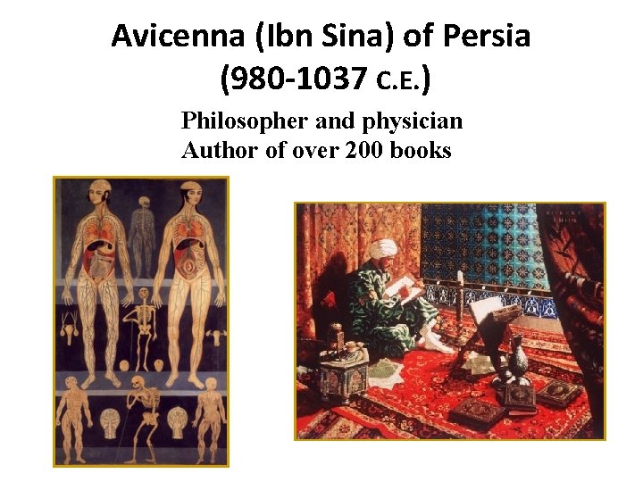 Avicenna (Ibn Sina) of Persia (980 -1037 C. E. ) Philosopher and physician Author