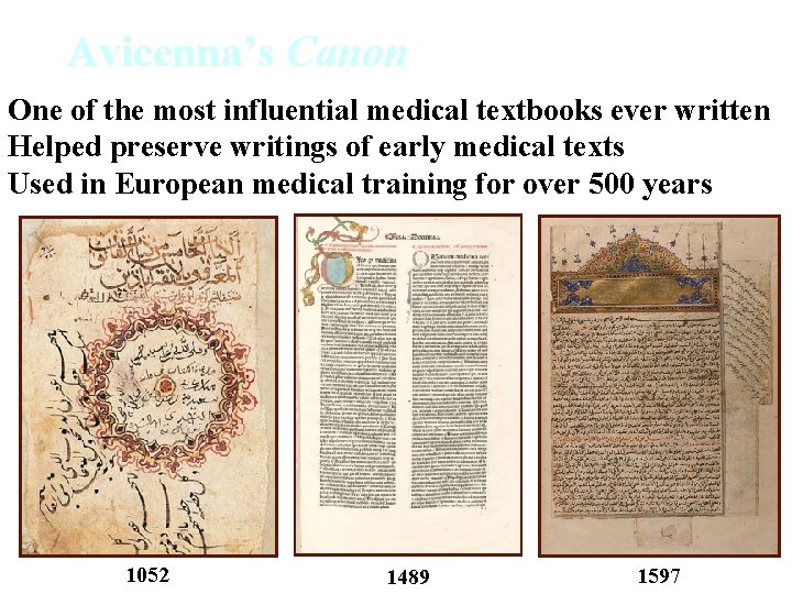 Avicenna’s Canon One of the most influential medical textbooks ever written Helped preserve writings