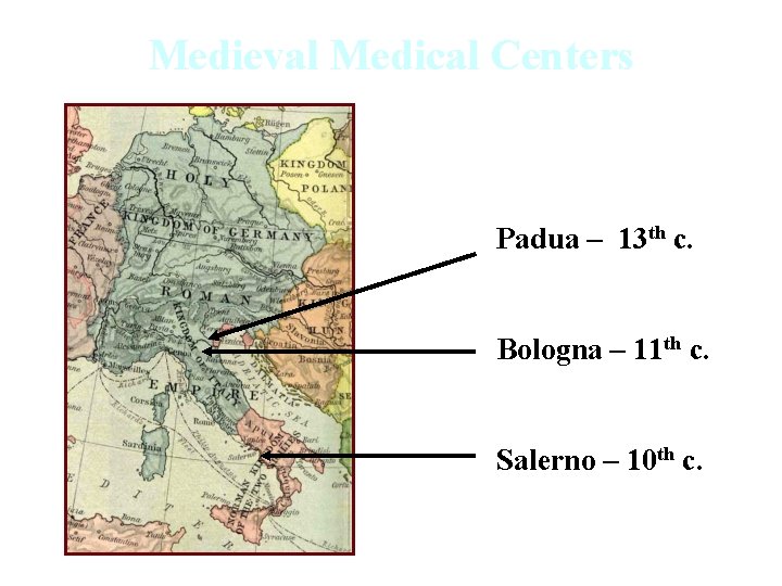 Medieval Medical Centers Padua – 13 th c. Bologna – 11 th c. Salerno